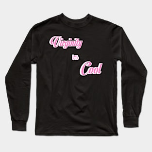 Virginity is Cool Long Sleeve T-Shirt